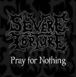 Severe Torture : Pray for Nothing